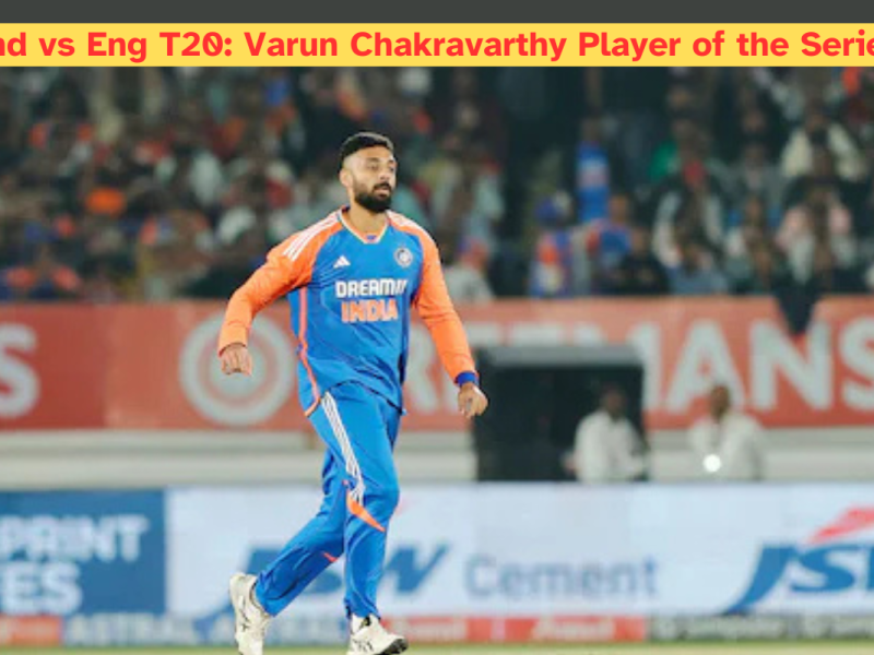 Ind vs Eng T20 Series, Varun Chakravarthy बने Player of the Series